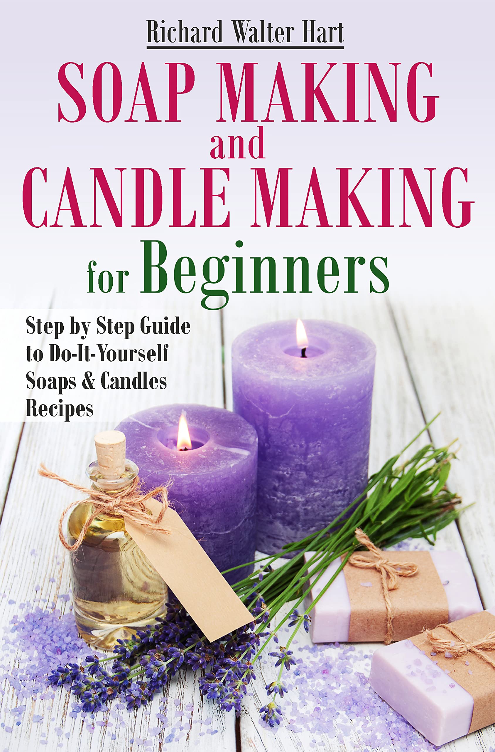 Soap Making and Candle Making for Beginners Step by Step Guide to Do
