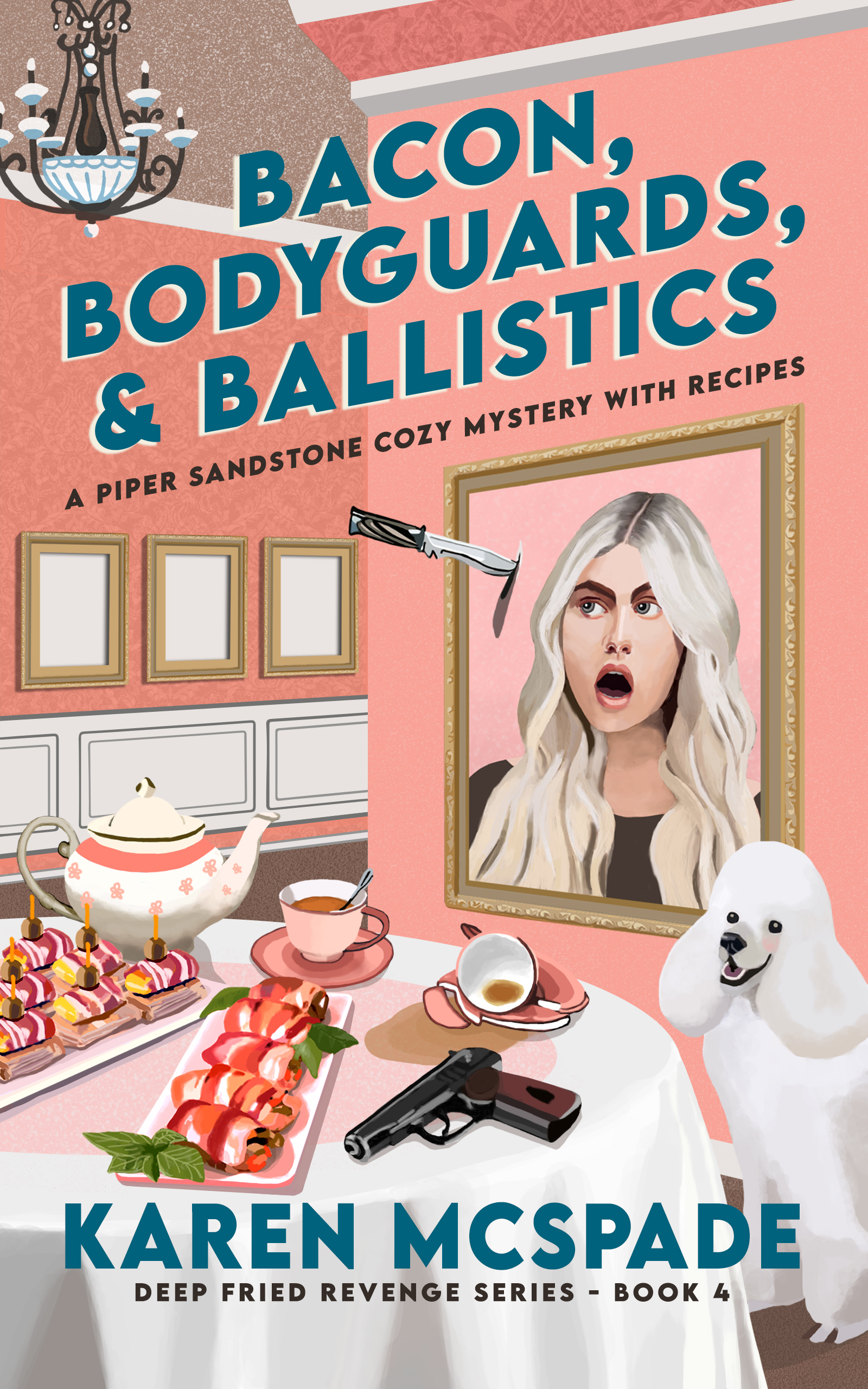 Bacon, Bodyguards, and Ballistics (Book 4, Deep Fried Revenge): A Piper Sandstone Culinary Cozy Murder Mystery
