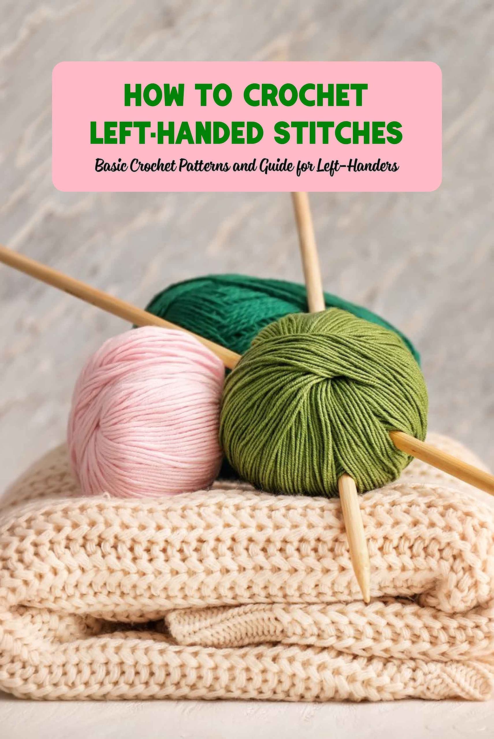 How to Crochet LeftHanded Stitches Basic Crochet Patterns and Guide