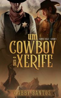 um cowboy para o xerife - cross ville - livro 1