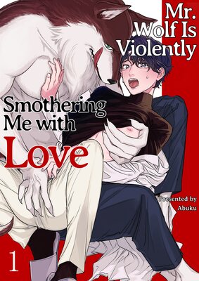 Mr. Wolf Is Violently Smothering Me with Love 1