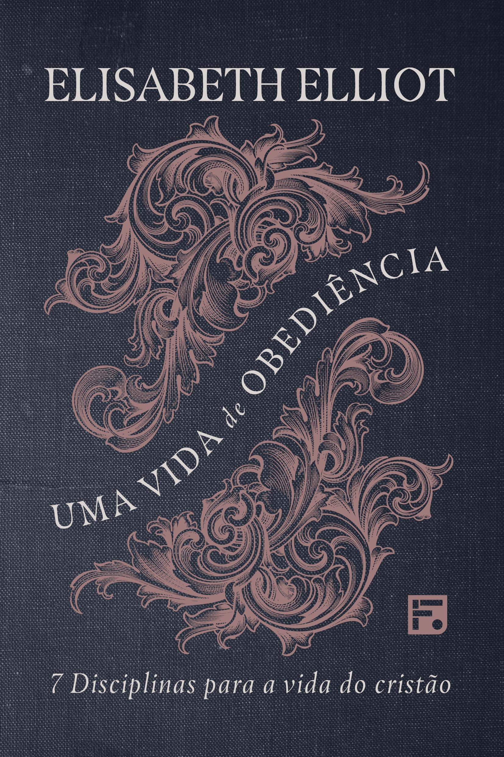 Uma vida de obediência: 7 disciplinas para a vida do cristão