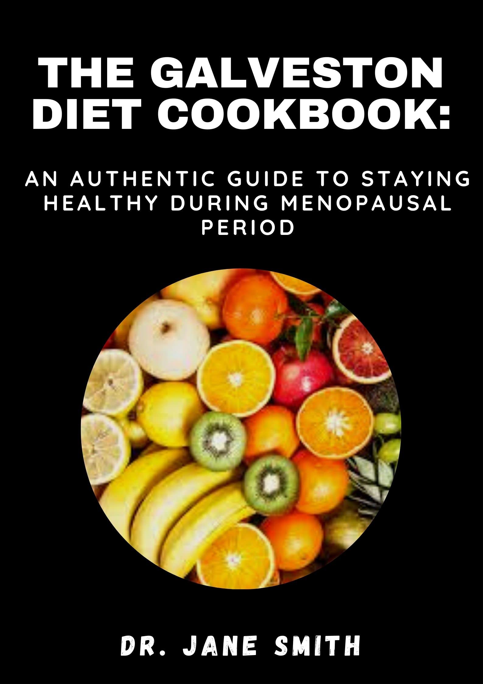 The Galveston Diet Cookbook An Authentic Guide To Staying Healthy