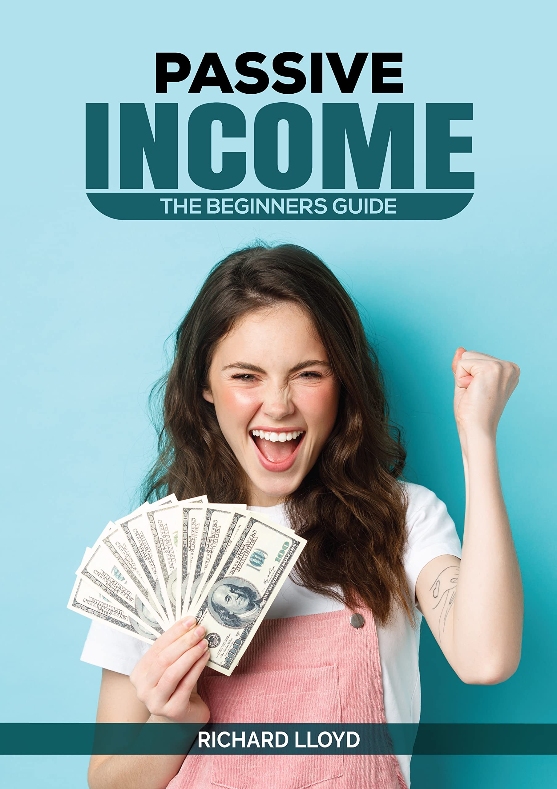 Passive Income - A Beginners Guide by Richard Lloyd | Goodreads