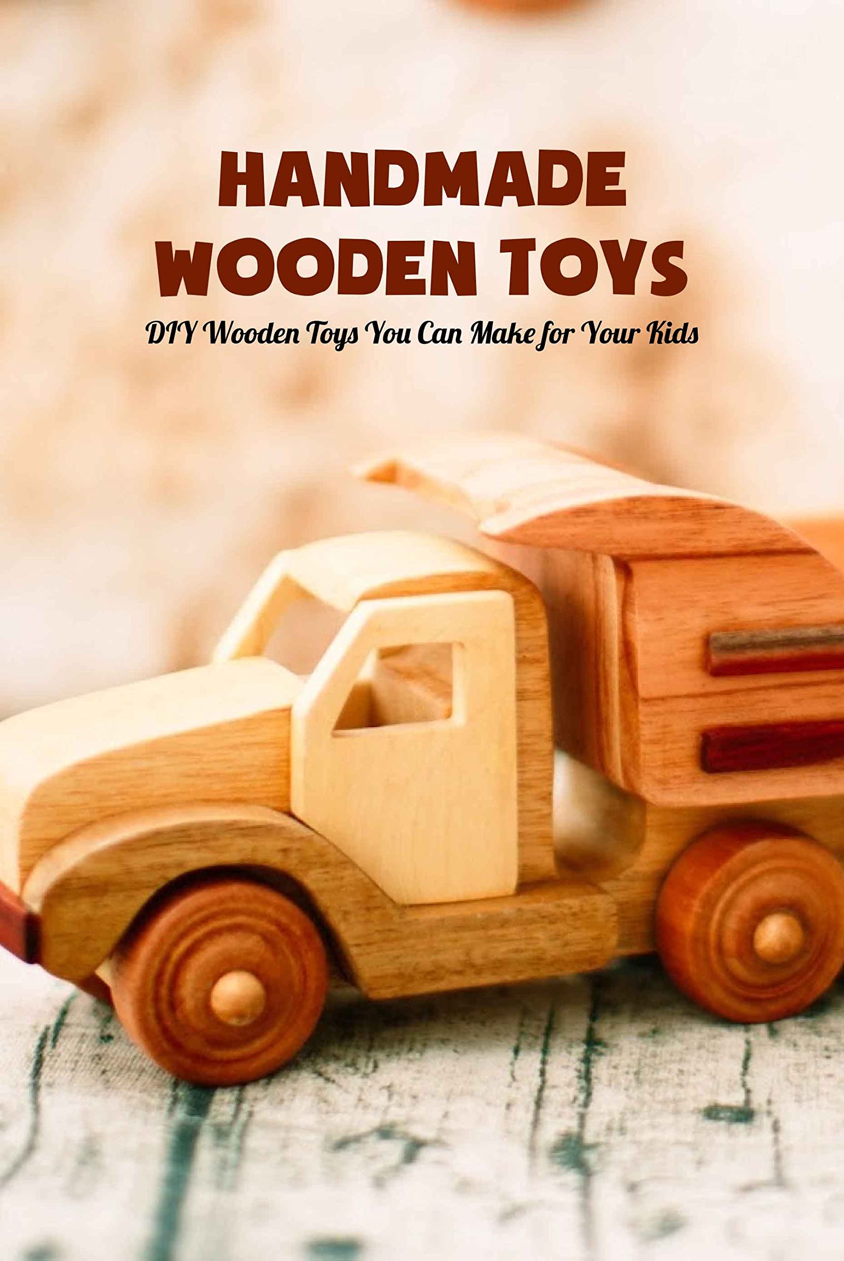 Handmade Wooden Toys DIY Wooden Toys You Can Make for Your Kids DIY