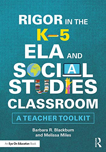 Rigor in the K-5 Ela and Social Studies Classroom: A Teacher Toolkit by ...