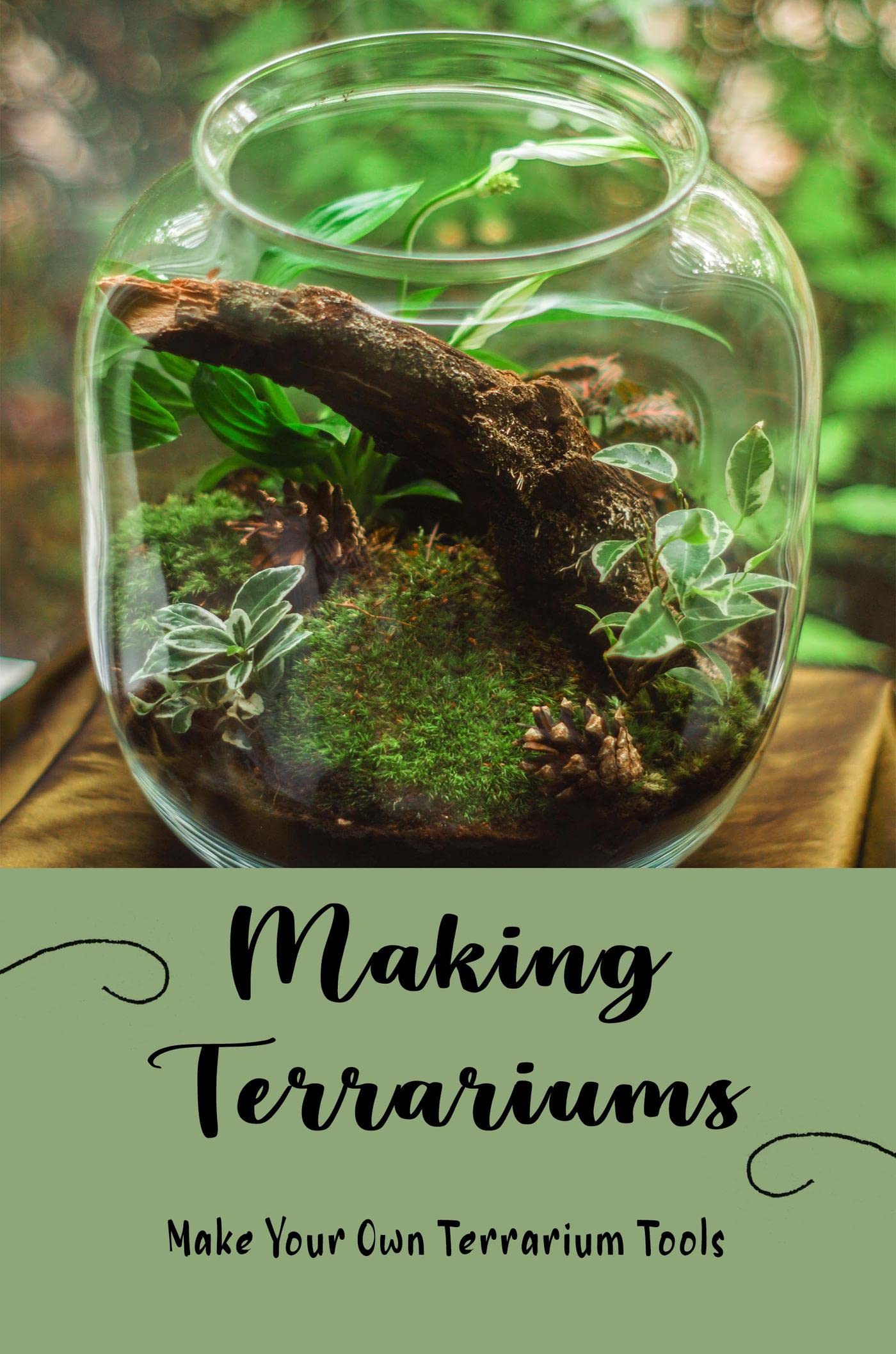 Making Terrariums Make Your Own Terrarium Tools by Berniece Houska