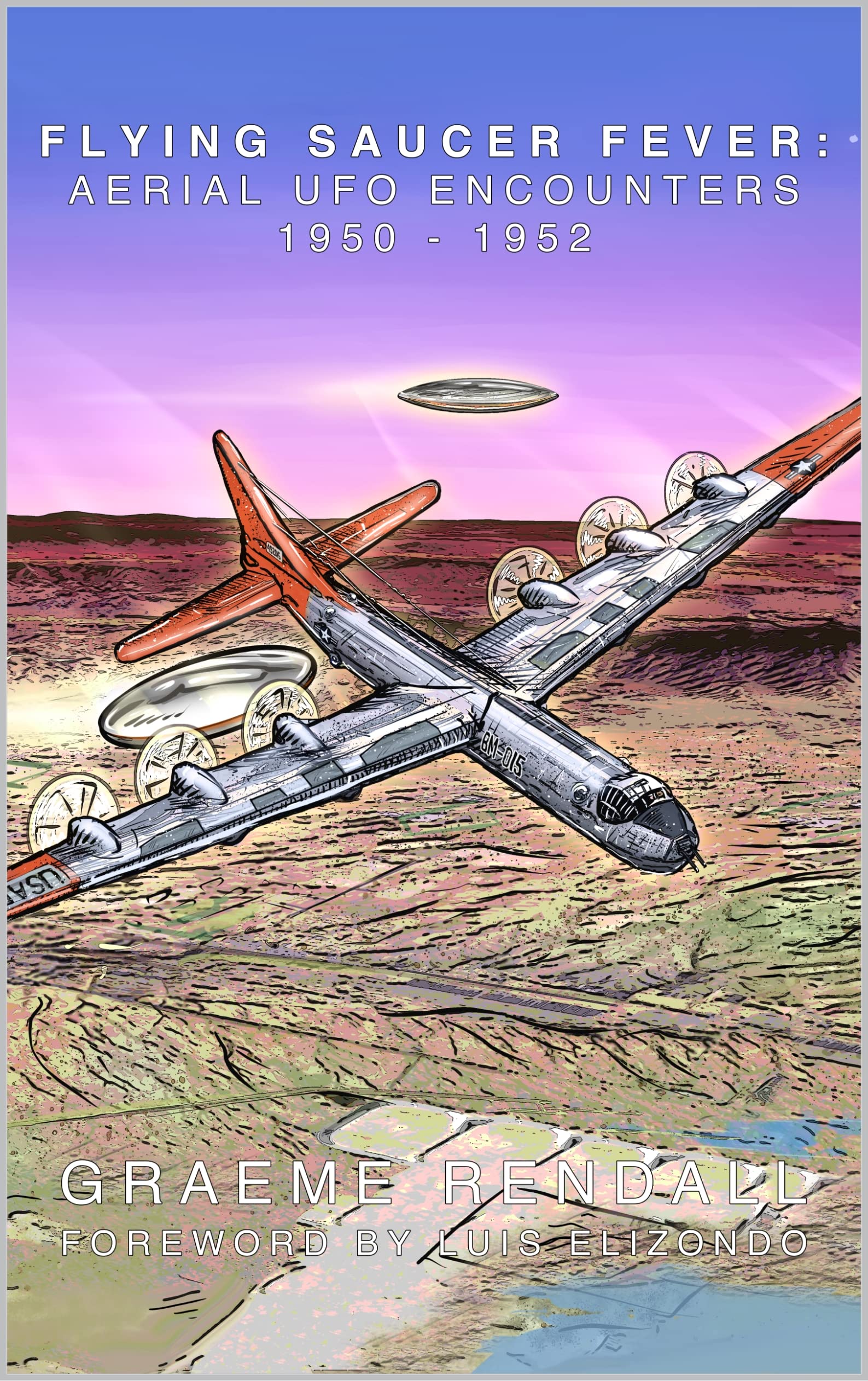 Flying Saucer Fever: Airborne UFO Encounters, 1950-1952 by Graeme ...