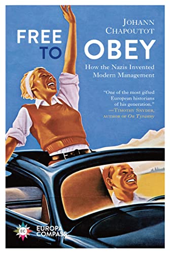 Free to Obey: How the Nazis Invented Modern Management