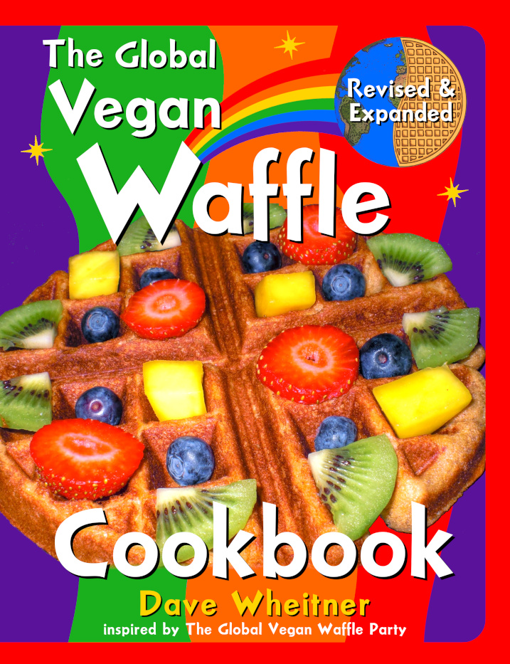 The Global Vegan Waffle Cookbook 106 DairyFree, EggFree Recipes for Waffles & Toppings