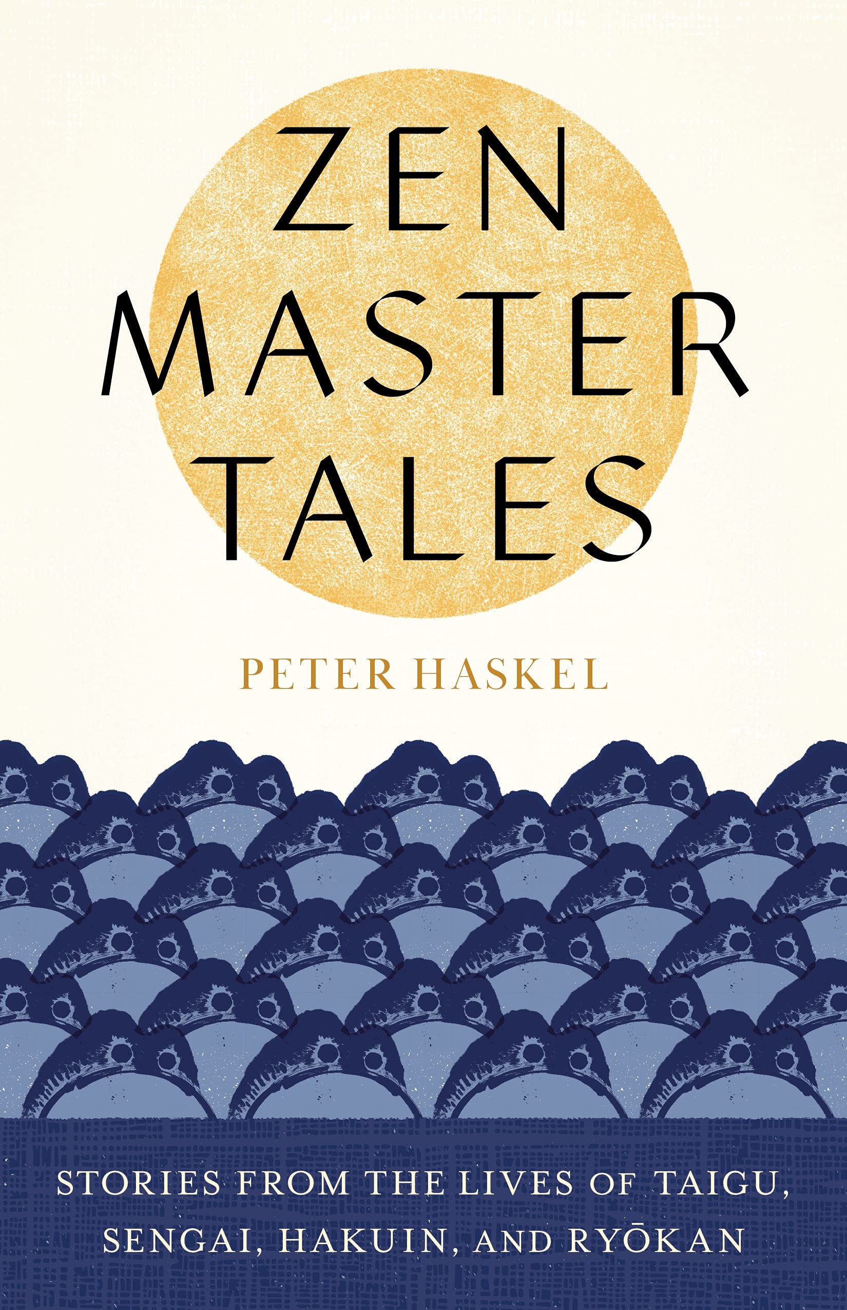 Zen Master Tales Stories from the Lives of Taigu, Sengai, Hakuin, and