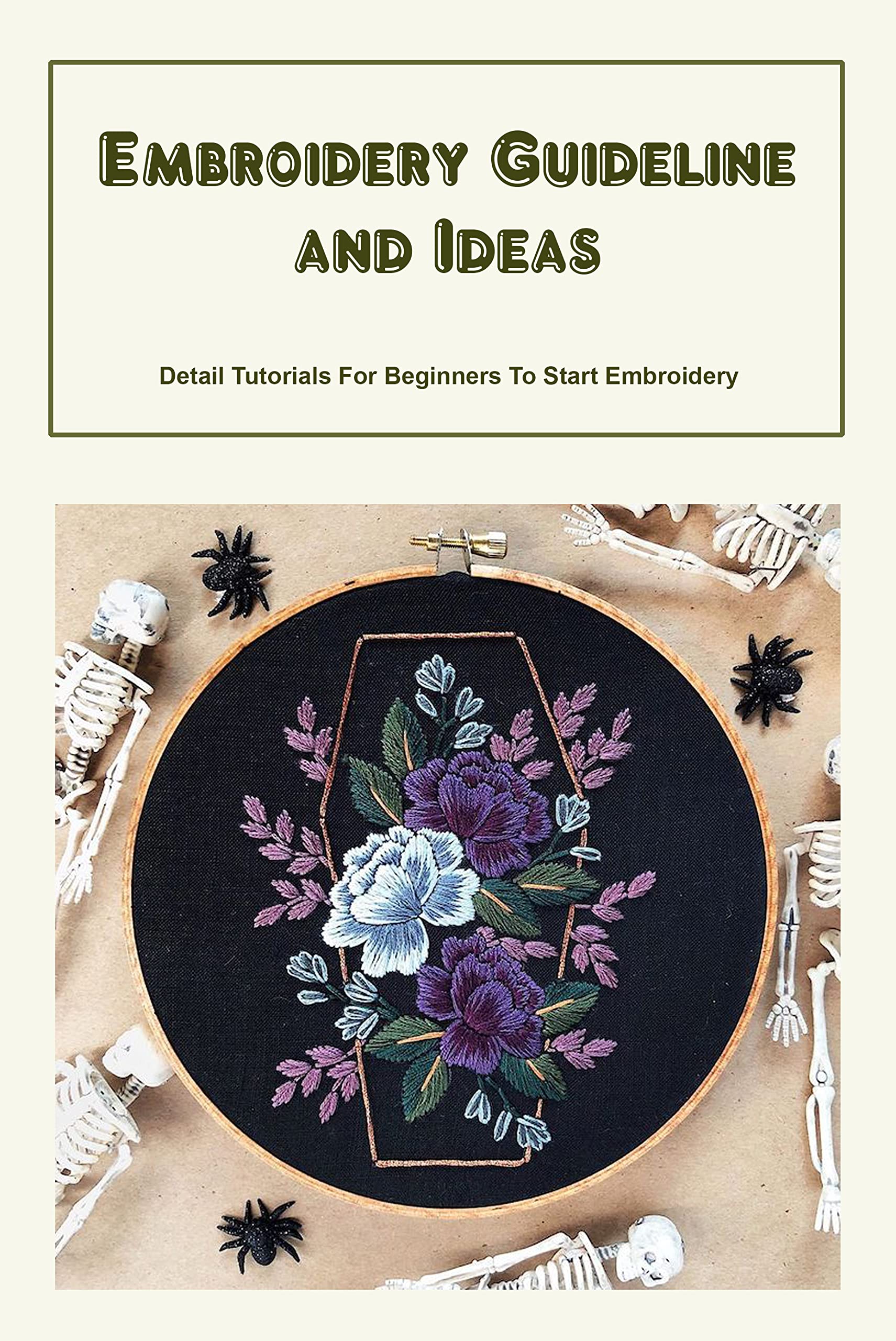 Embroidery Guideline and Ideas Detail Tutorials For Beginners To Start