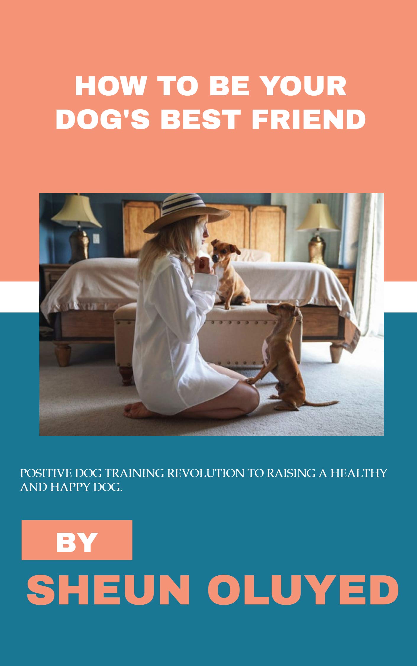 HOW TO BE YOUR DOG'S BEST FRIEND POSITIVE DOG TRAINING REVOLUTION TO