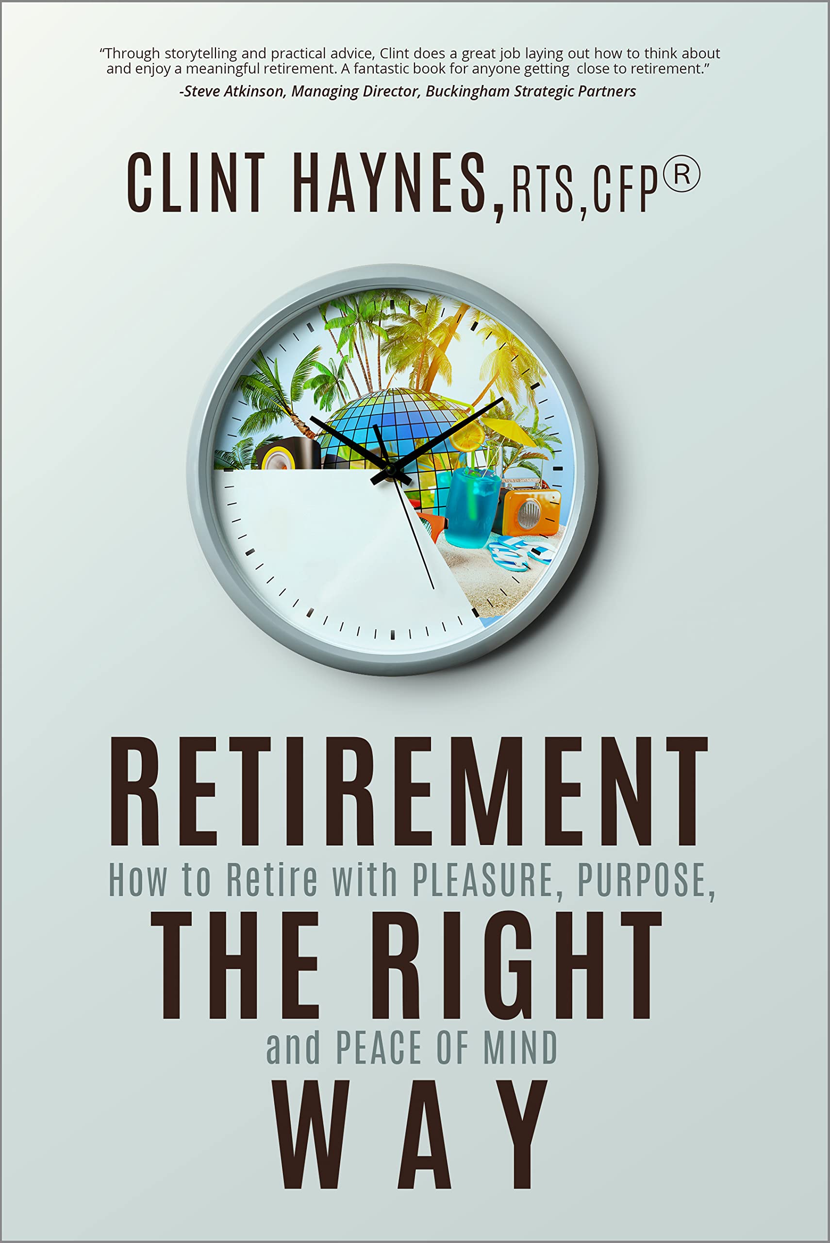 Retirement the Right Way: How to Retire with Pleasure, Purpose, and Peace of Mind