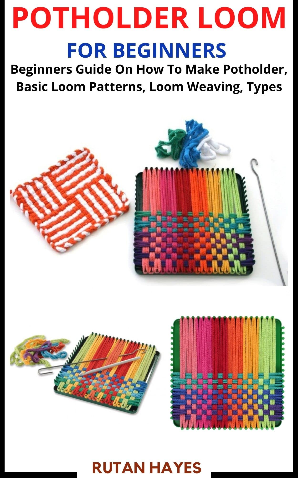 POTHOLDER LOOM FOR BEGINNERS Beginners Guide On How To Make Potholder