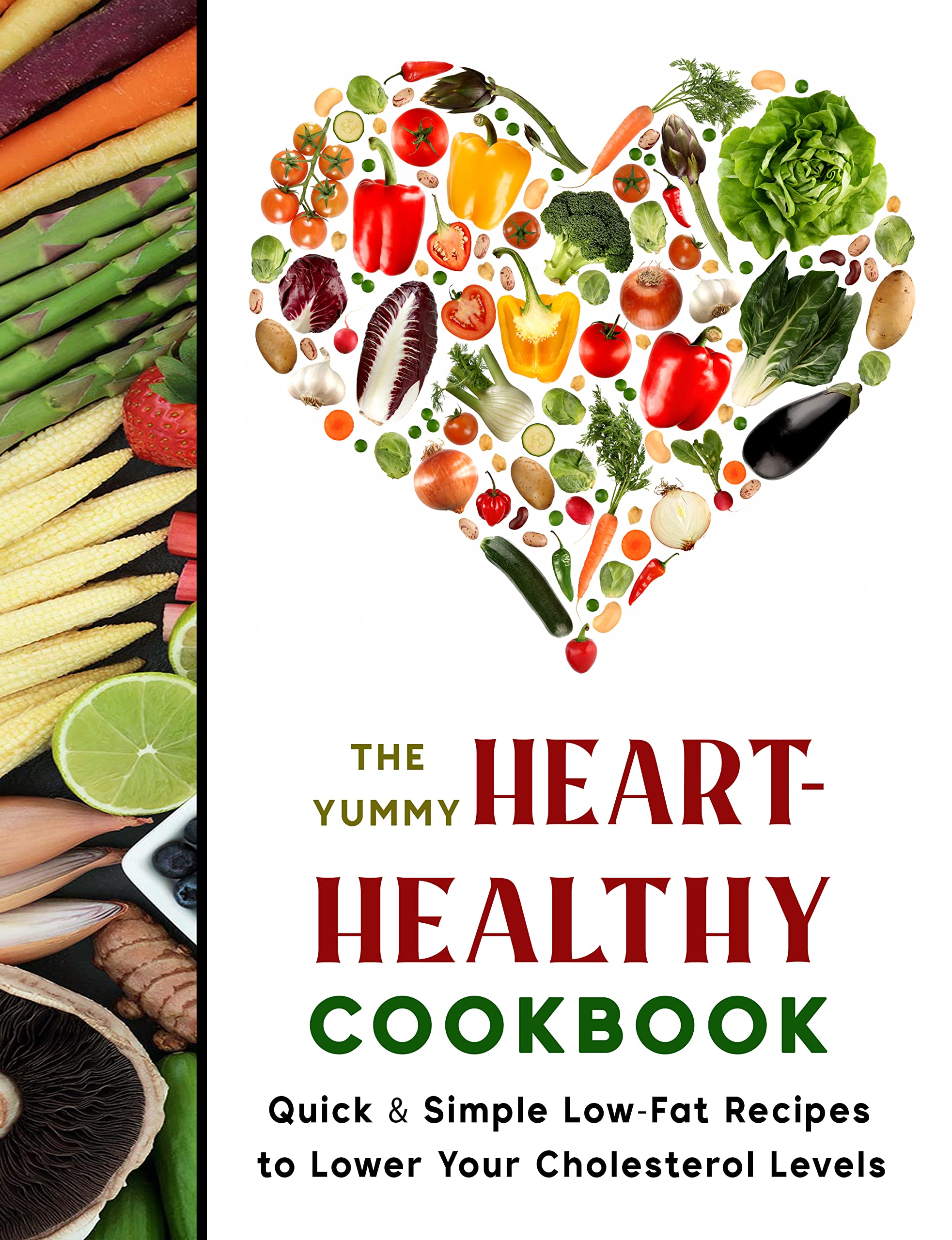 The Yummy Heart Healthy Cookbook Quick & Simple LowFat Recipes to