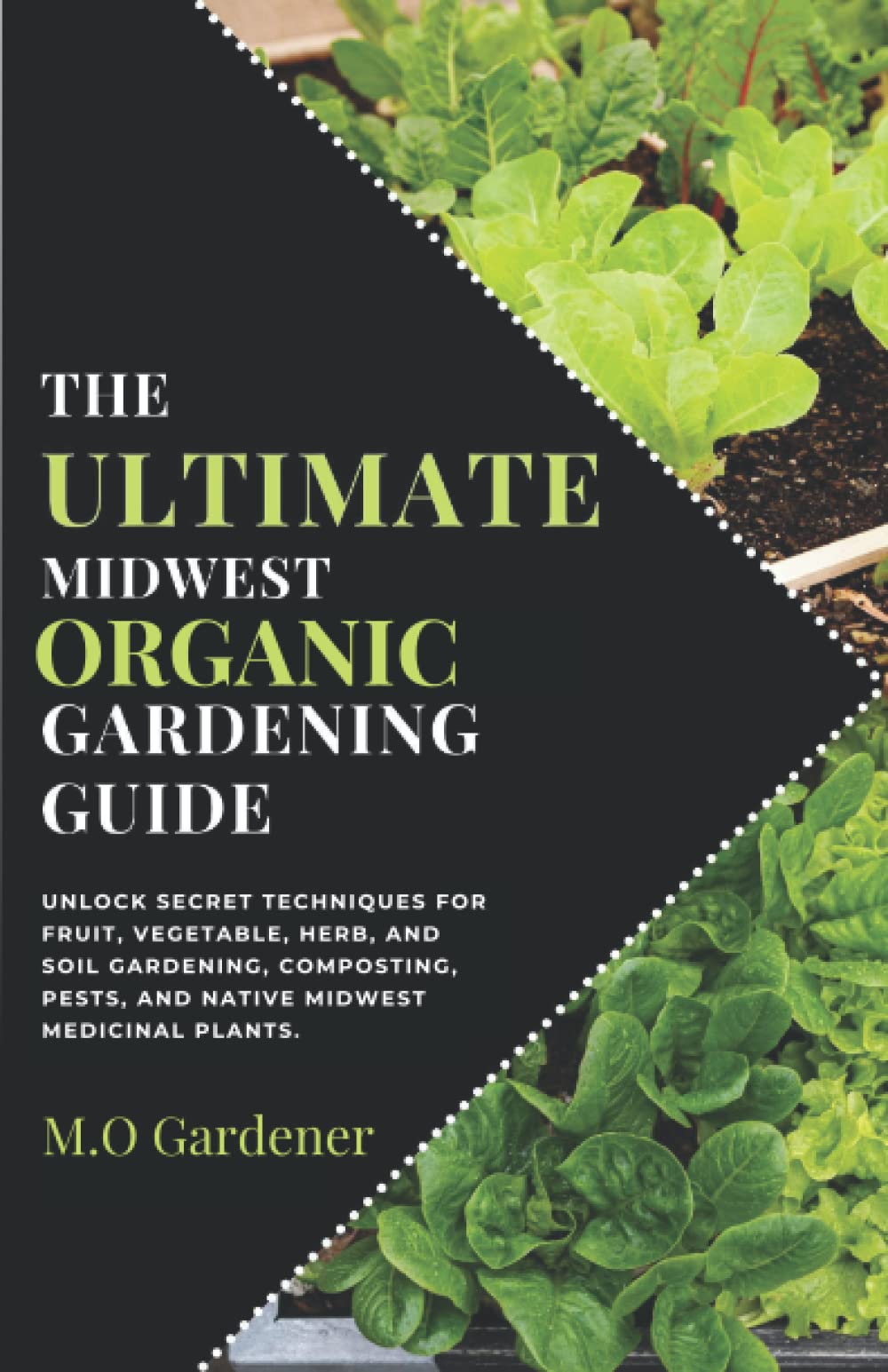 The Ultimate Midwest Organic Gardening Guide Unlock Secret Techniques For Fruit, Vegetable