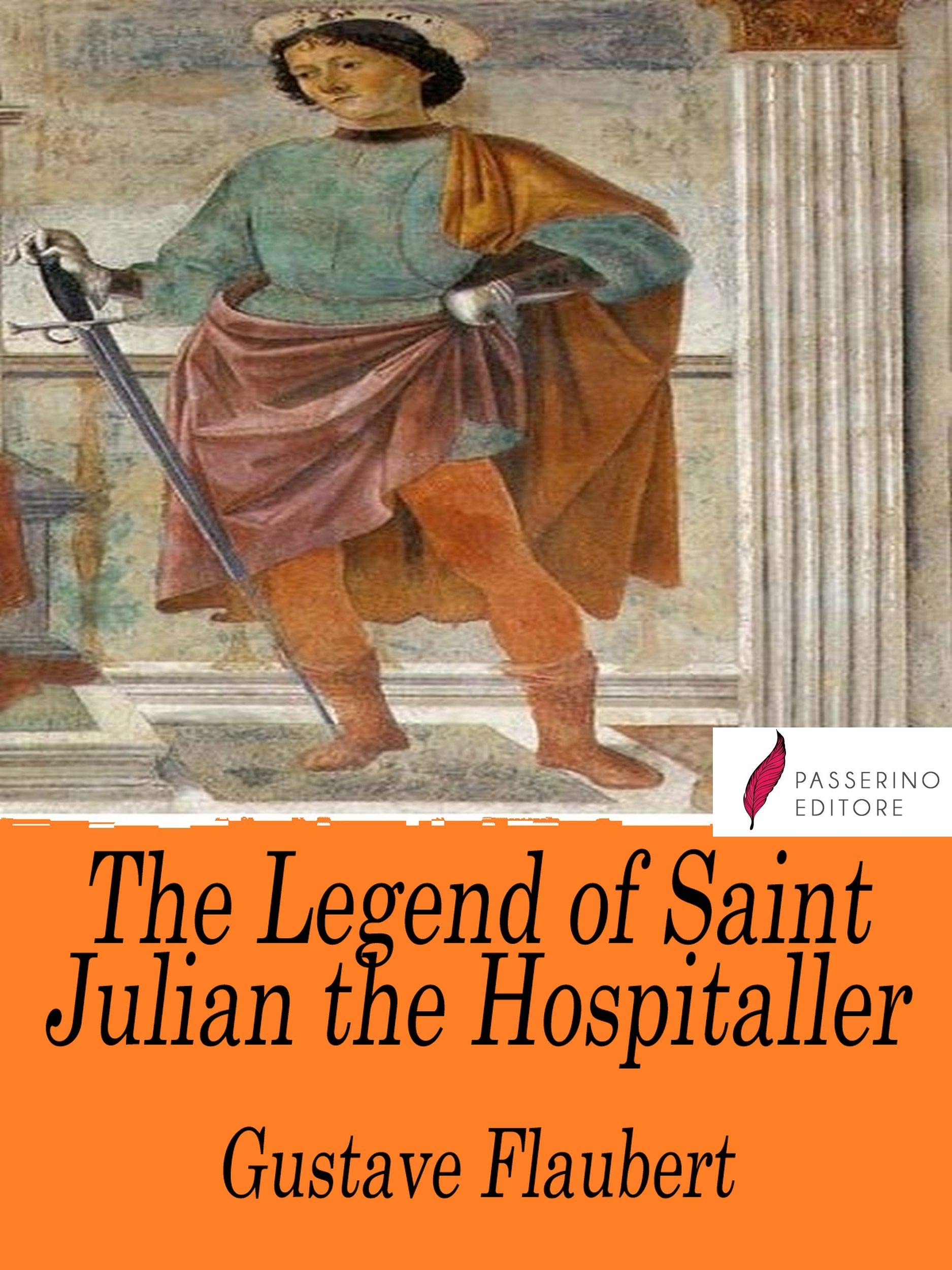 The Legend of Saint Julian the Hospitaller by Gustave Flaubert Goodreads