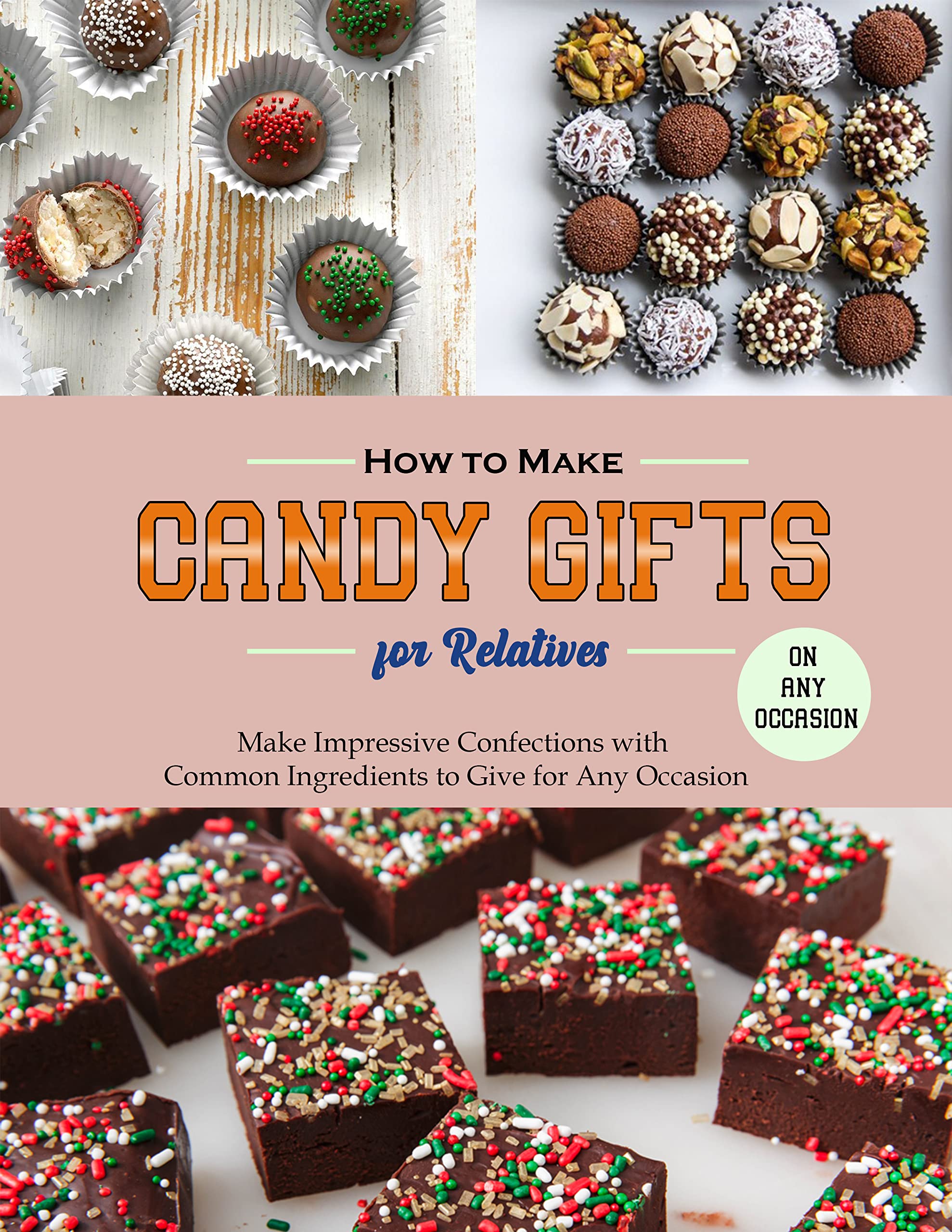 How to Make Candy Gifts for Relatives on Any Occasion Make Impressive