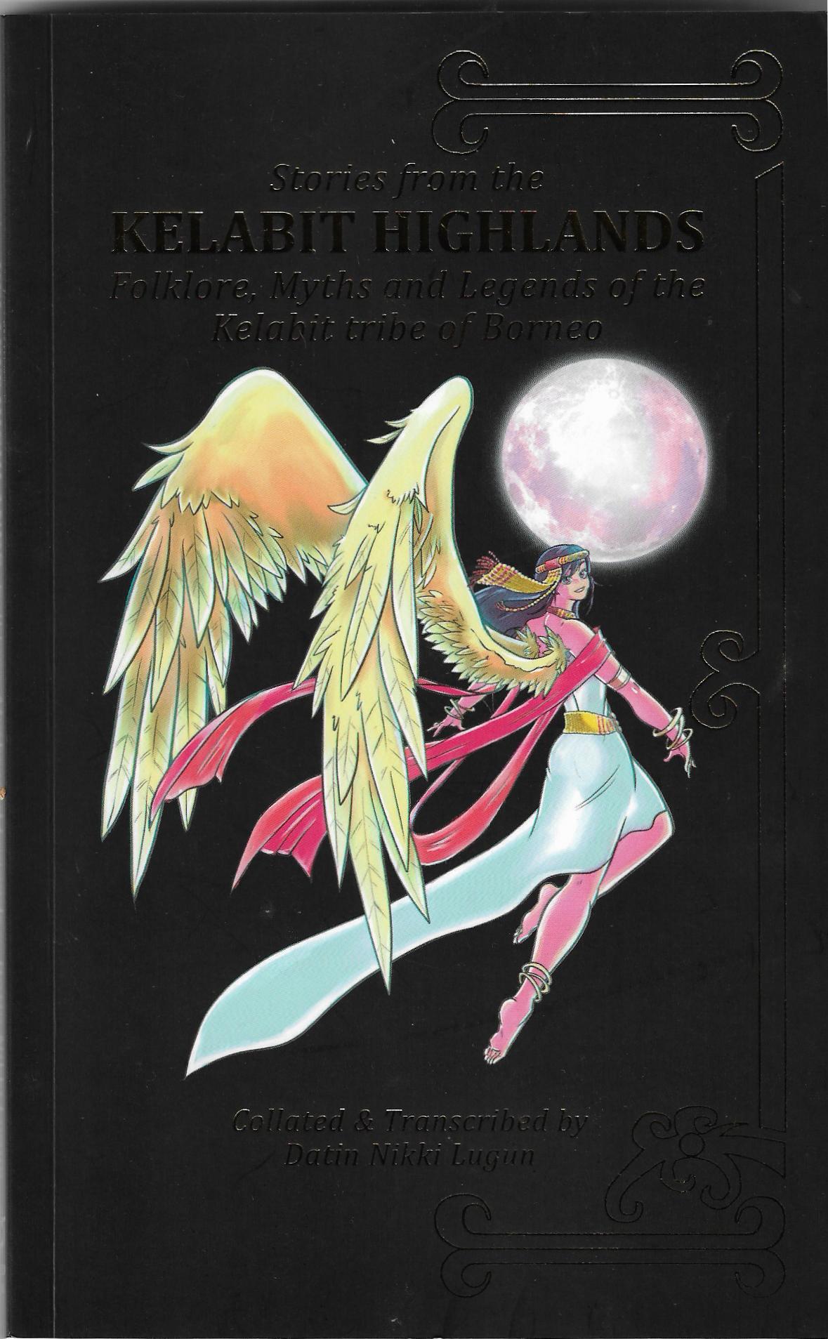 Stories from the Kelabit Highlands: Folklore, Myths and Legends of the ...