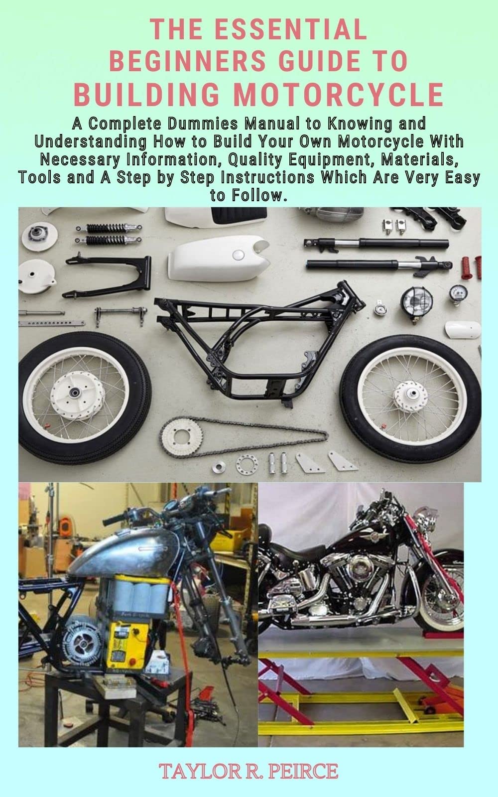 THE ESSENTIAL BEGINNERS GUIDE TO BUILDING MOTORCYCLE A Complete