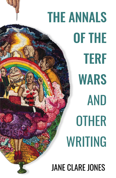 The Annals of the Terf Wars and Other Writing