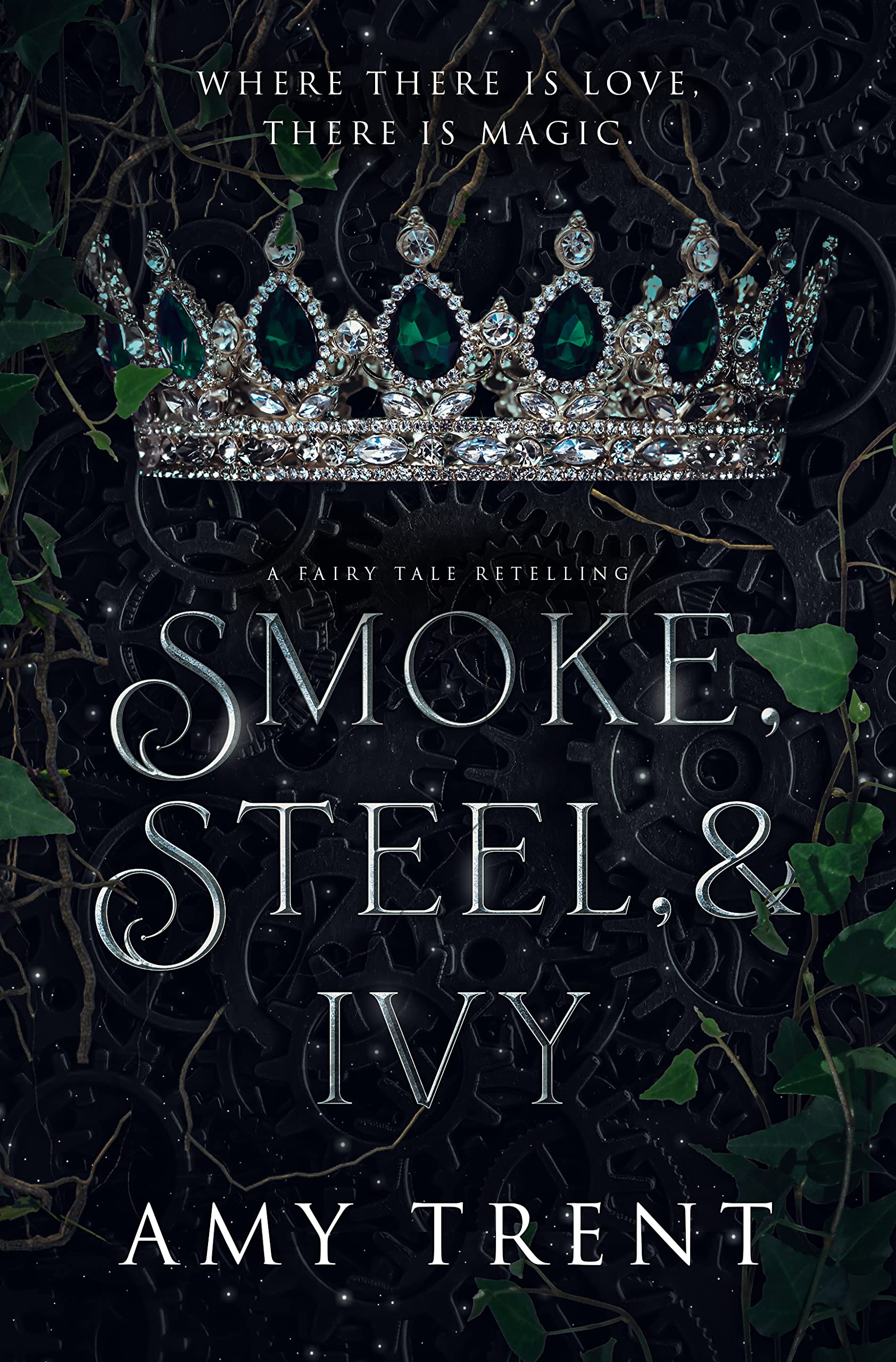 Smoke, Steel, & Ivy: A Fairy Tale Retelling