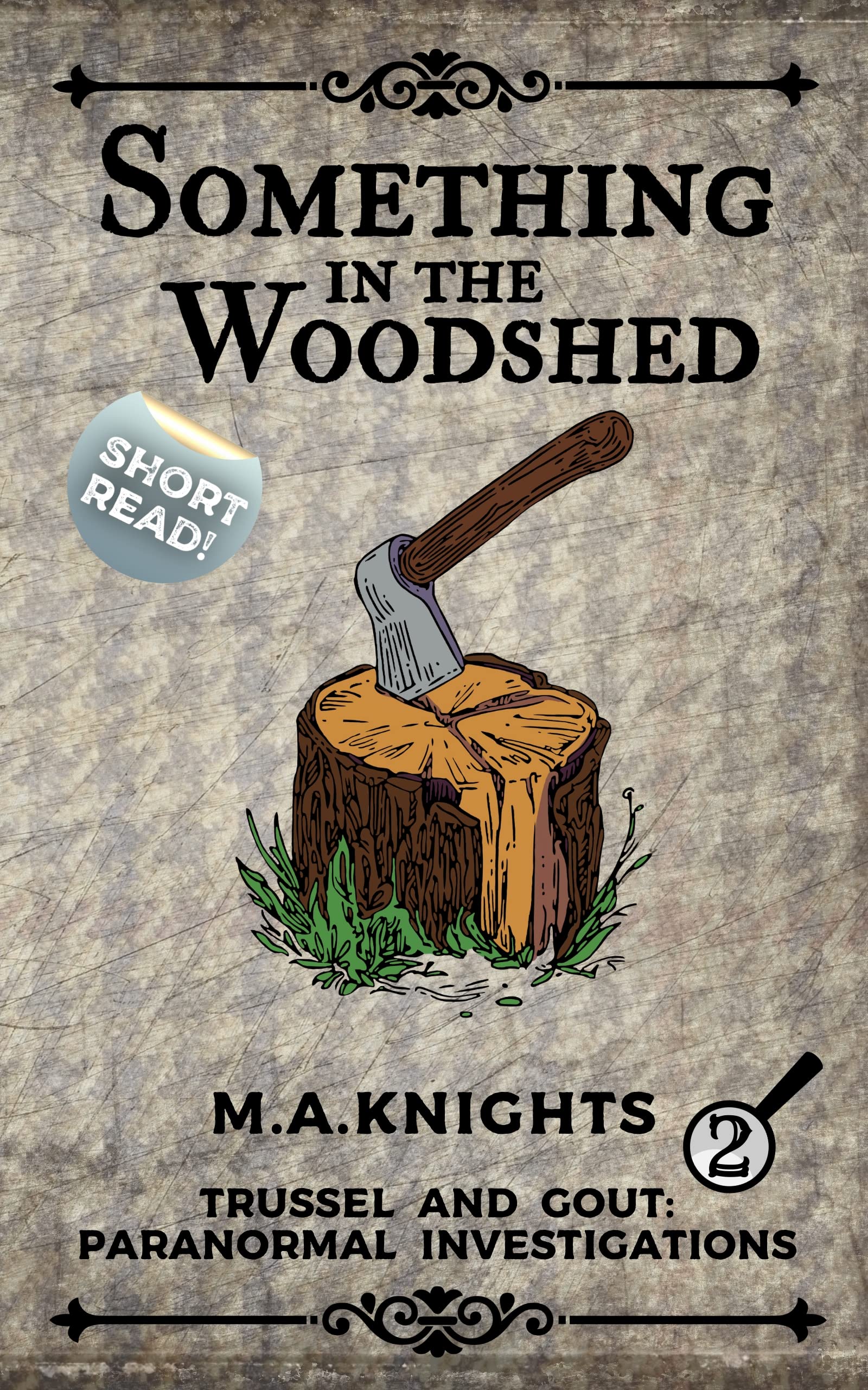 Something in the Woodshed: Trussel and Gout: Paranormal Investigations No. 2