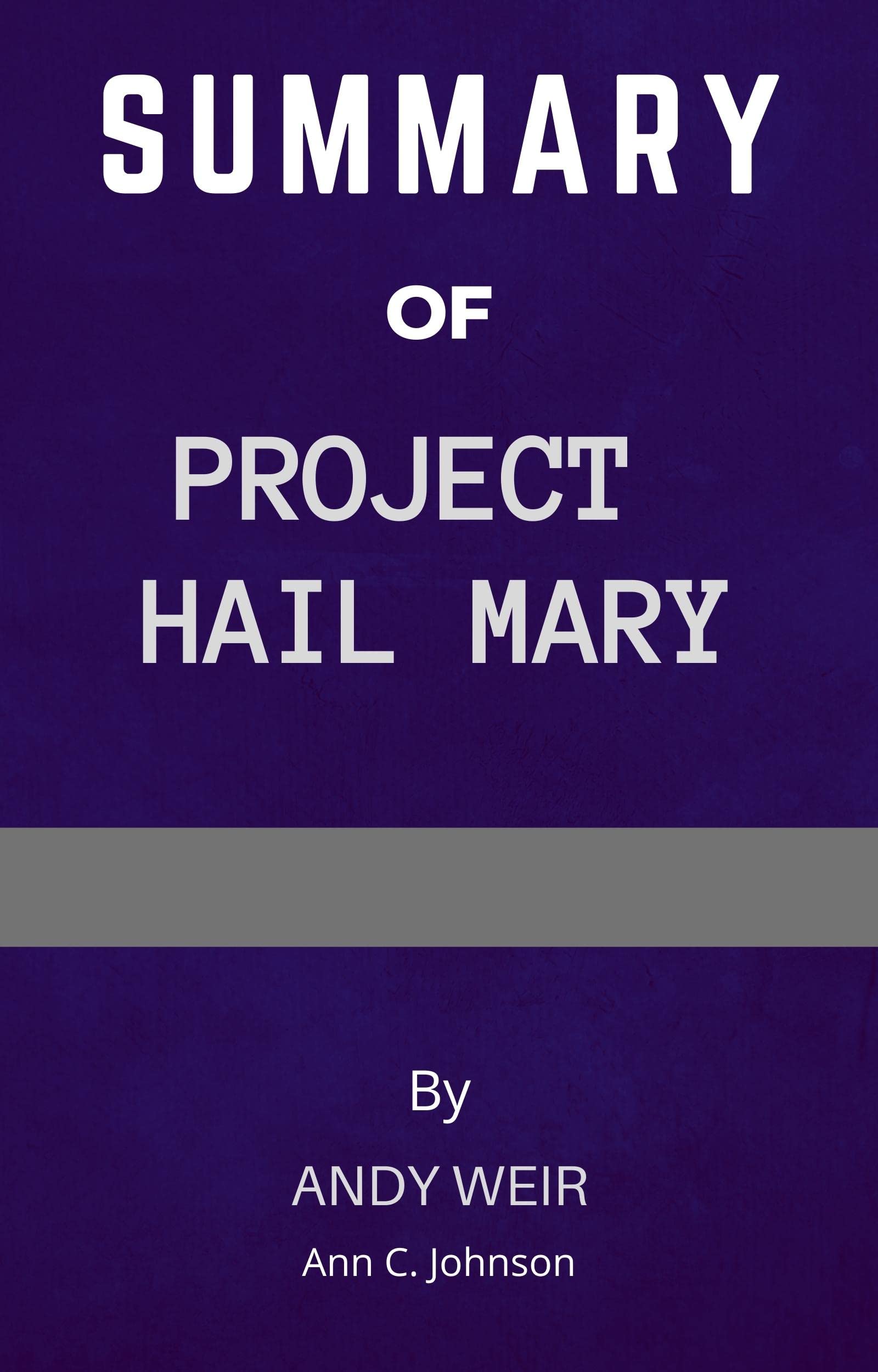 SUMMARY OF PROJECT HAIL MARY By ANDY WEIR by Ann C. Johnson | Goodreads