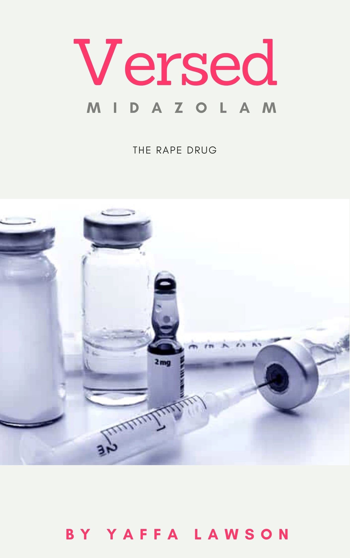 Versed Midazolam The Date Rape Drug by Yaffa Lawson Goodreads