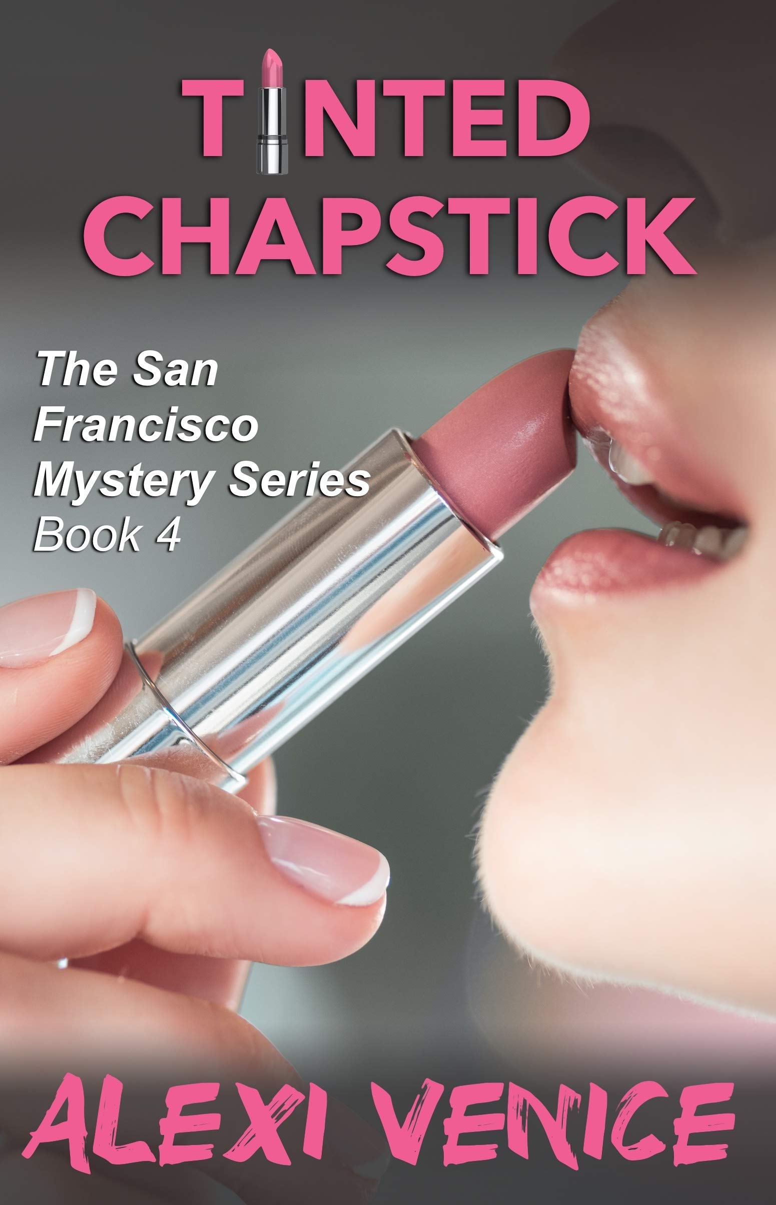 Tinted Chapstick: The San Francisco Mystery Series, Book 4