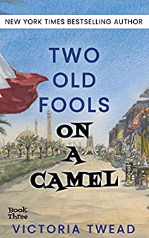 Two Old Fools on a Camel: From Spain to Bahrain and Back Again