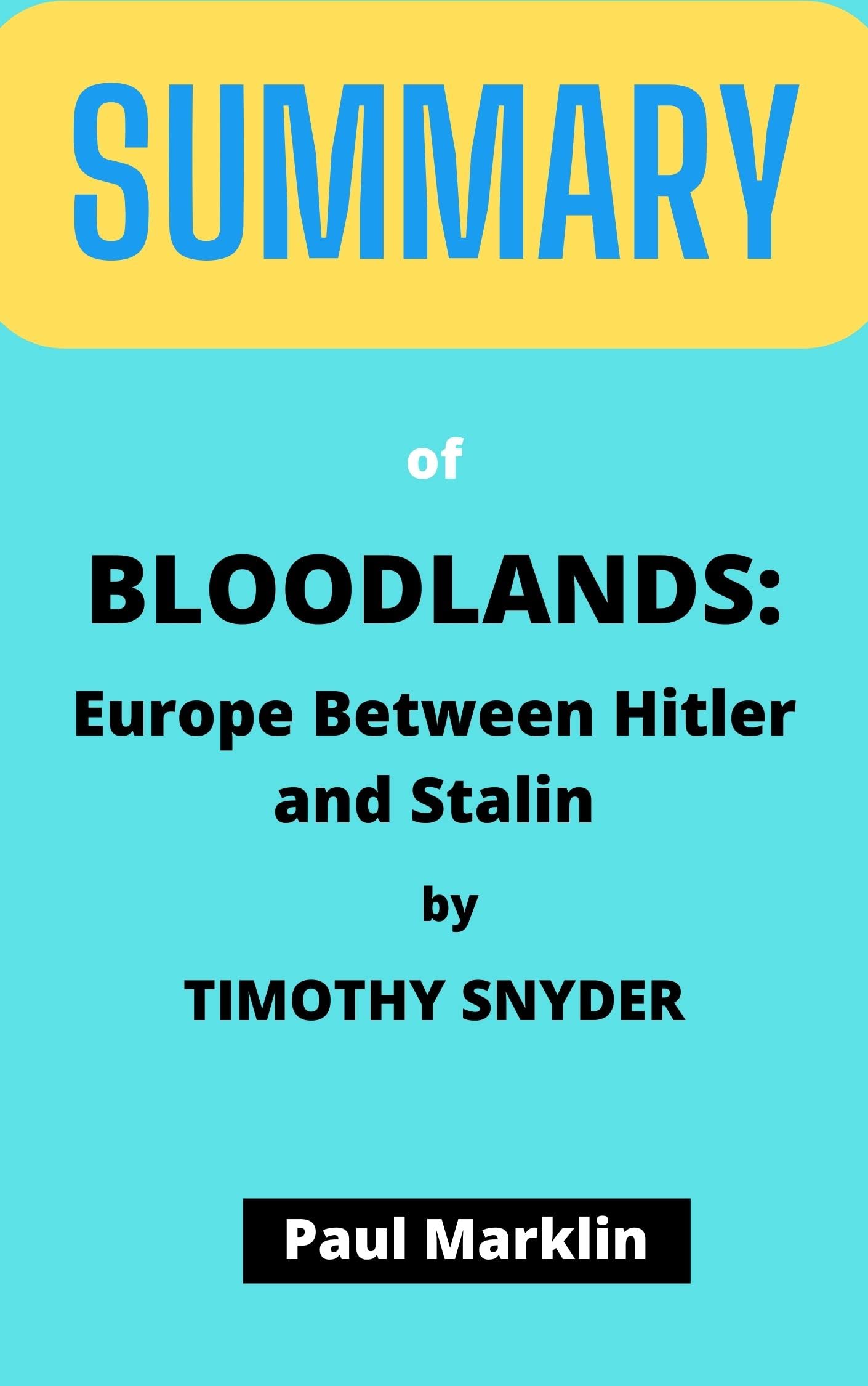 SUMMARY OF Bloodlands Europe between Hitler and Stalin By Timothy