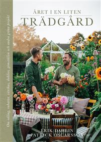 Året i en liten trädgård : Om odling, rabatter, växthus, dahlior, gömställen och andra gröna projekt