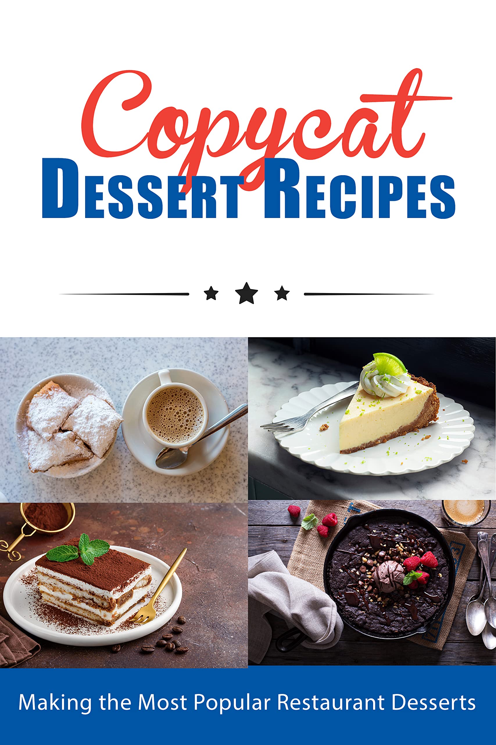 Copycat Dessert Recipes: Making the Most Popular Restaurant Desserts