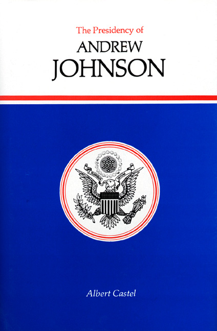 The Presidency of Andrew Johnson by Albert E. Castel | Goodreads
