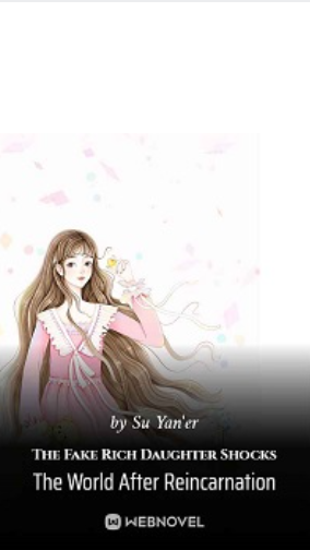 The Fake Rich Daughter Shocks The World After Reincarnation