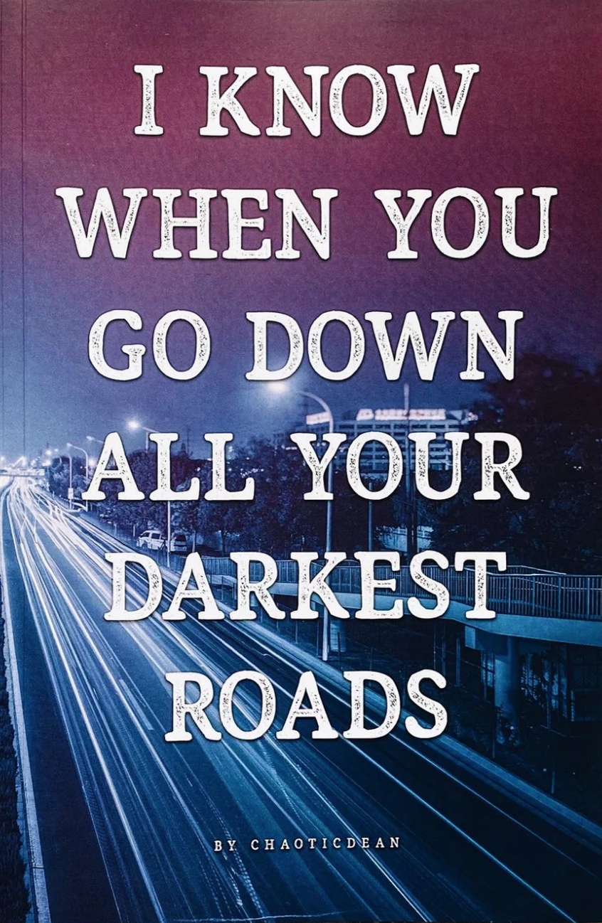 I Know When You Go Down All Your Darkest Roads