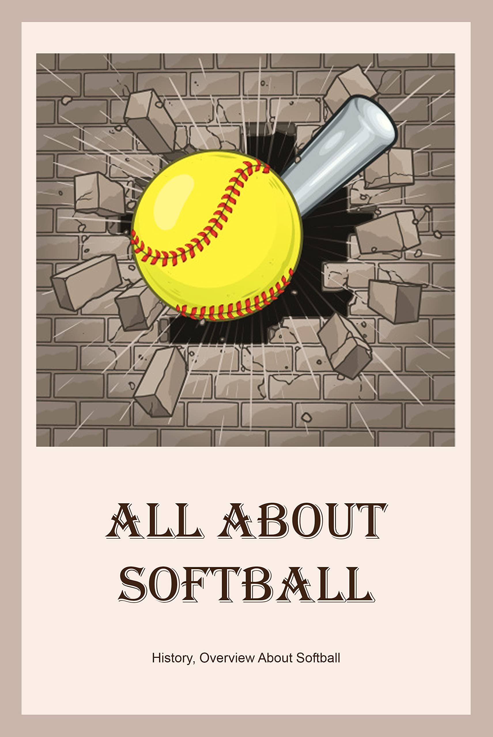 All About Softball History, Overview About Softball All About
