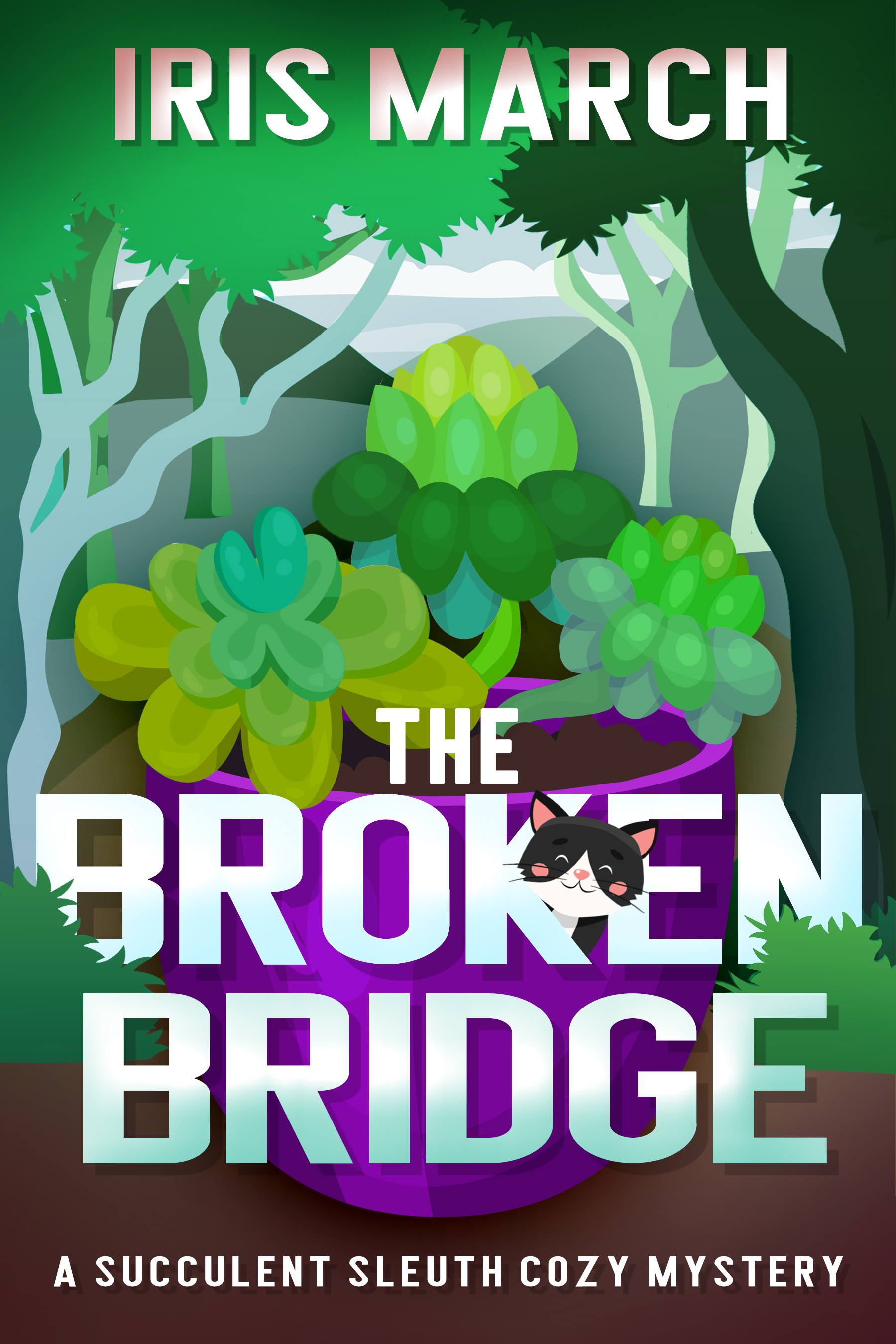 The Broken Bridge: A Succulent Sleuth Cozy Mystery