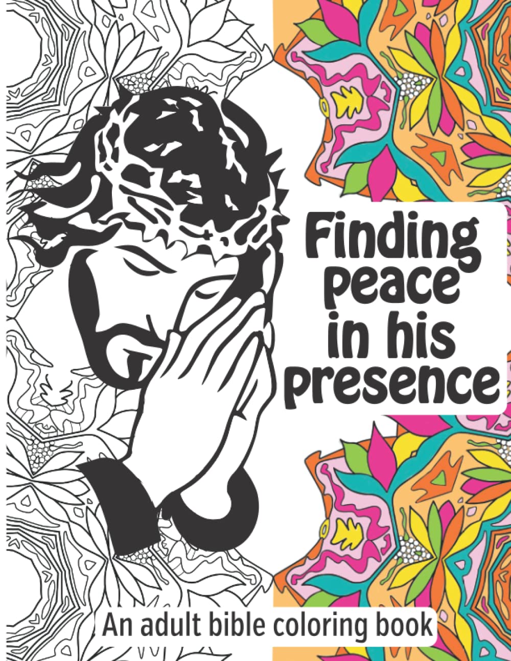 Finding peace in his presence - coloring God's words of comfort: An