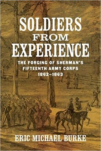 Soldiers from Experience: The Forging of Sherman's Fifteenth Army Corps, 1862–1863