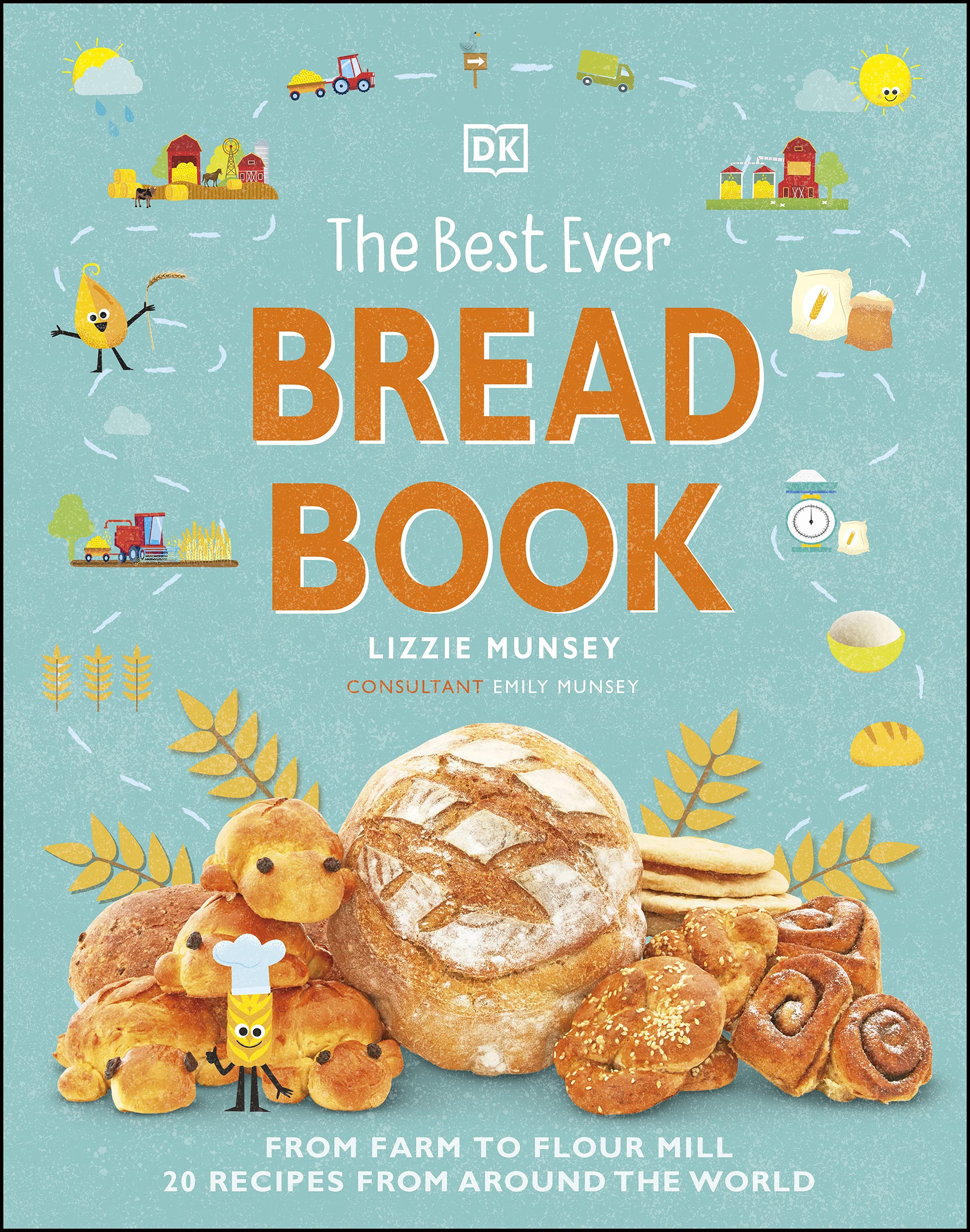The Best Ever Bread Book From Farm to Flour Mill, 20 Recipes from Around the World by Lizzie