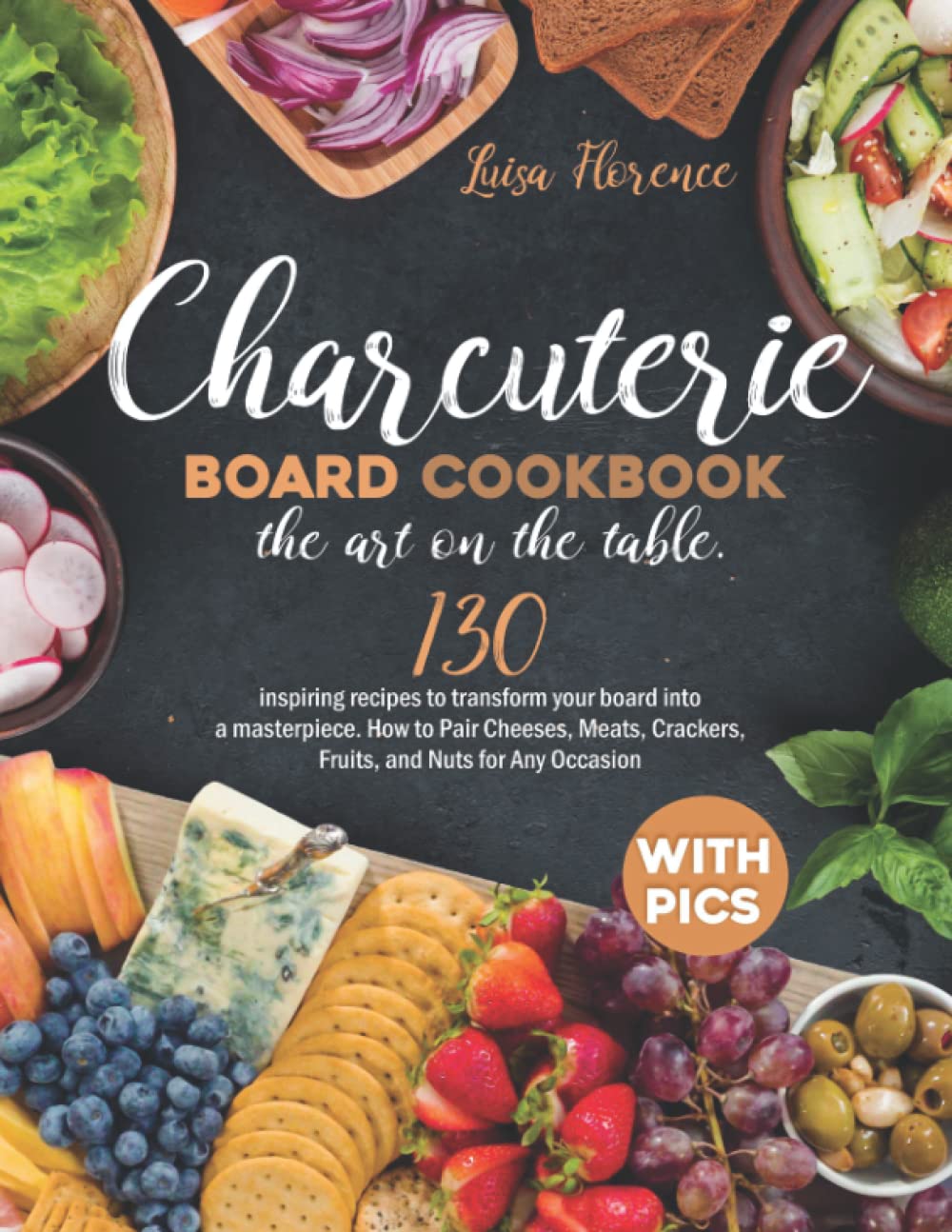 Charcuterie Board Cookbook the Art on the Table 130 Inspiring Recipes