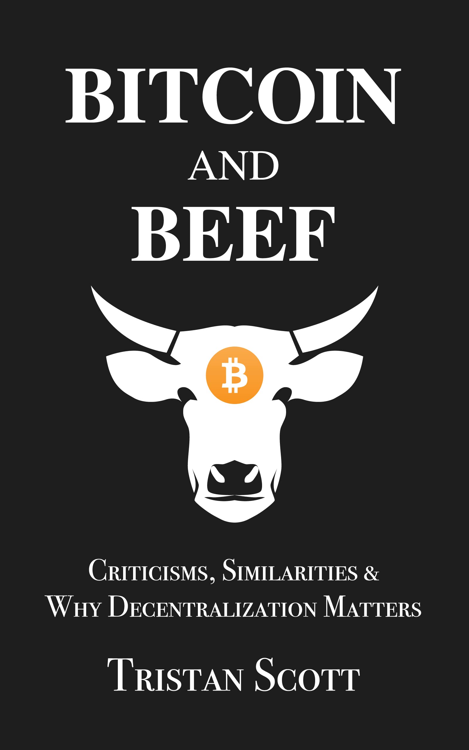 Bitcoin and Beef: Criticisms, Similarities, and Why Decentralization Matters