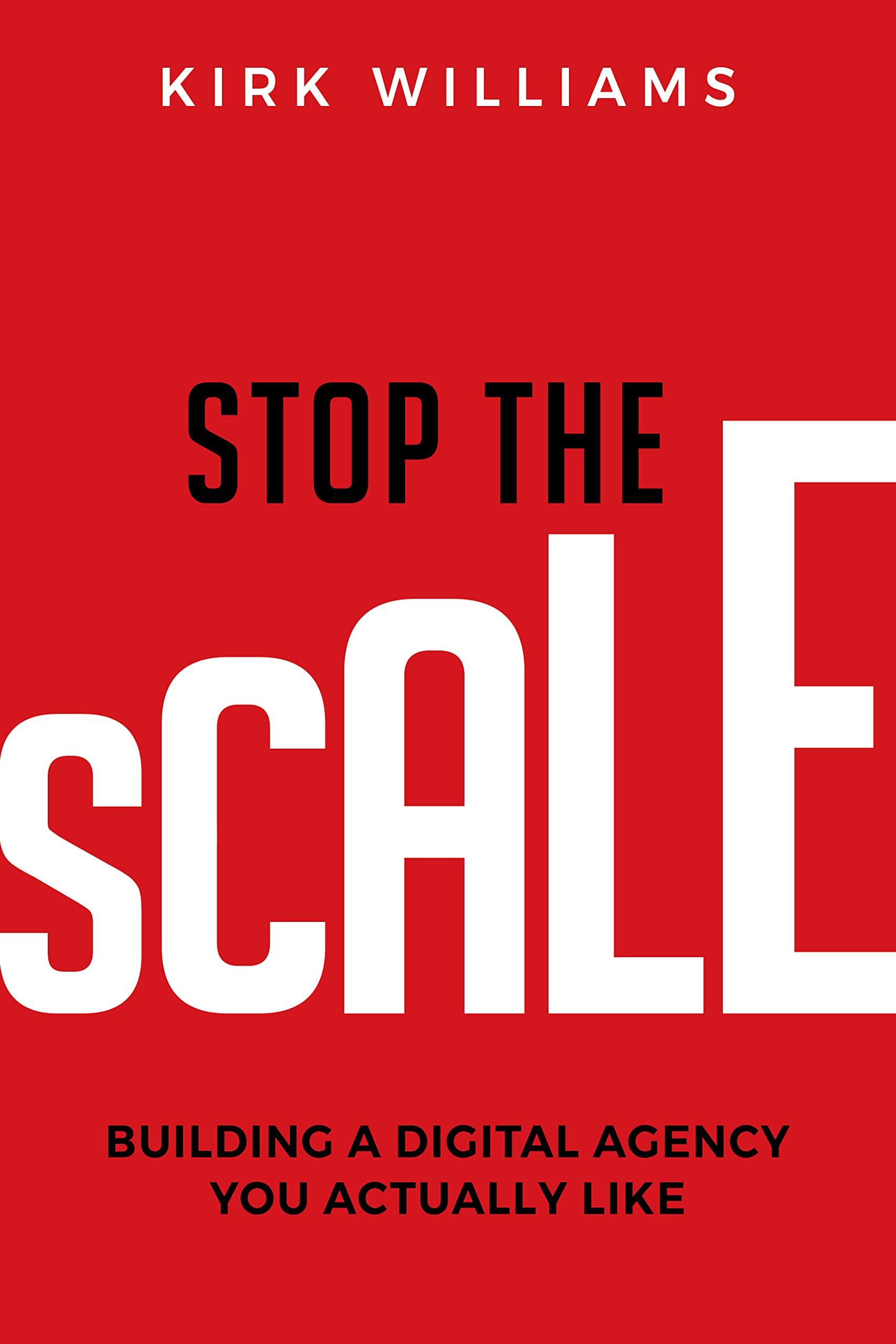 Stop the Scale: Building a Digital Agency You Actually Like