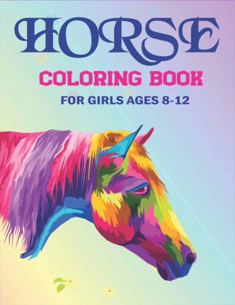 HORSE COLORING BOOK FOR GIRLS AGES 812 A Fun Coloring Book For Horse