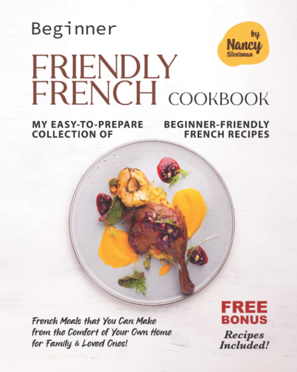 Beginner Friendly French Cookbook My EasytoPrepare Collection of