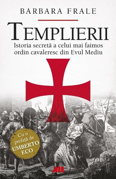 Templierii. Istoria celui mai faimos ordin cavaleresc din Evul Mediu