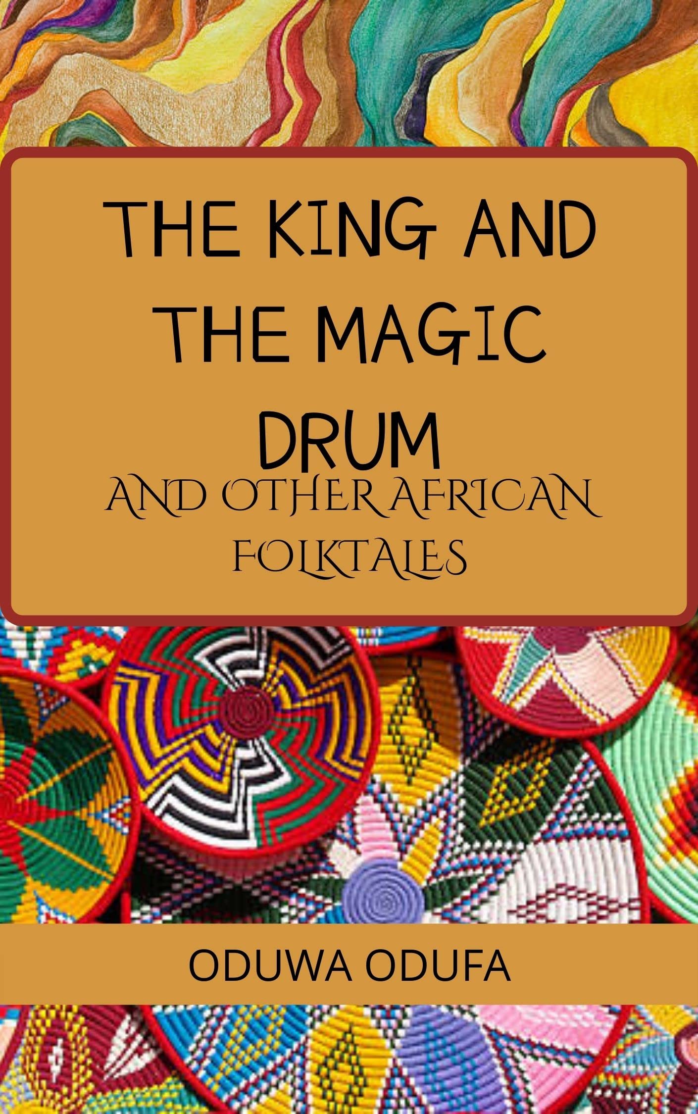 The King and the Magic Drum and Other African Folktales by Oduwa Odufa